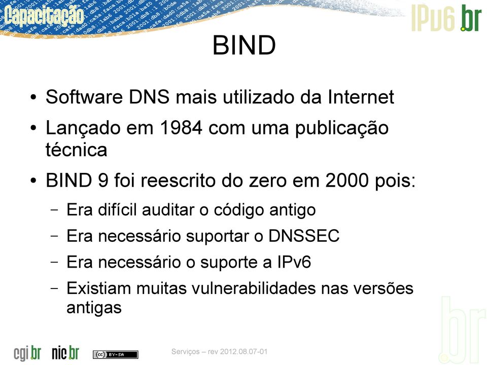 difícil auditar o código antigo Era necessário suportar o DNSSEC Era