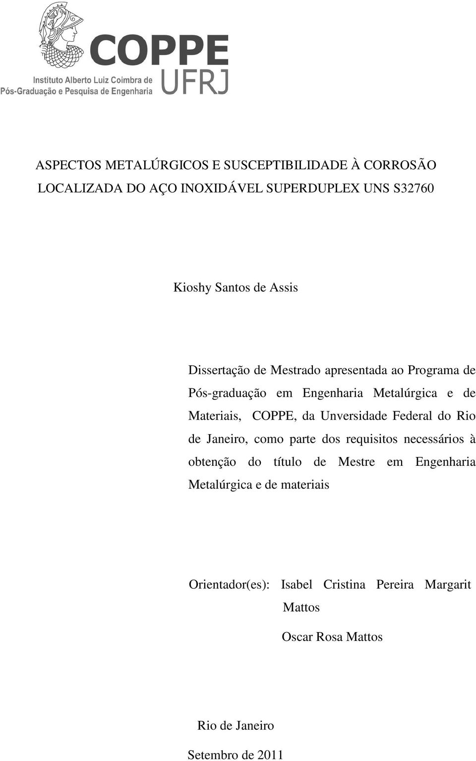 Unversidade Federal do Rio de Janeiro, como parte dos requisitos necessários à obtenção do título de Mestre em Engenharia