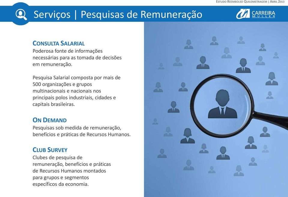 Pesquisa Salarial composta por mais de 500 organizações e grupos multinacionais e nacionais nos principais polos industriais, cidades e