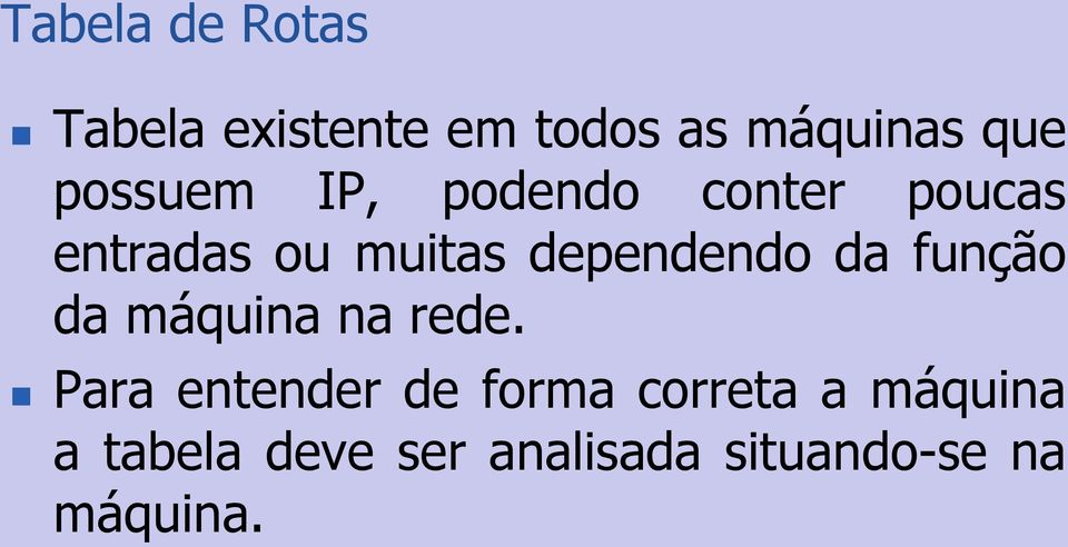 dependendo da função da máquina na rede.