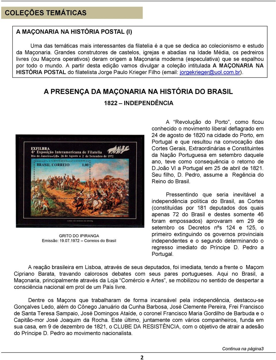 A partir desta edição vamos divulgar a coleção intitulada A MAÇONARIA NA HISTÓRIA POSTAL do filatelista Jorge Paulo Krieger Filho (email: jorgekrieger@uol.com.br).