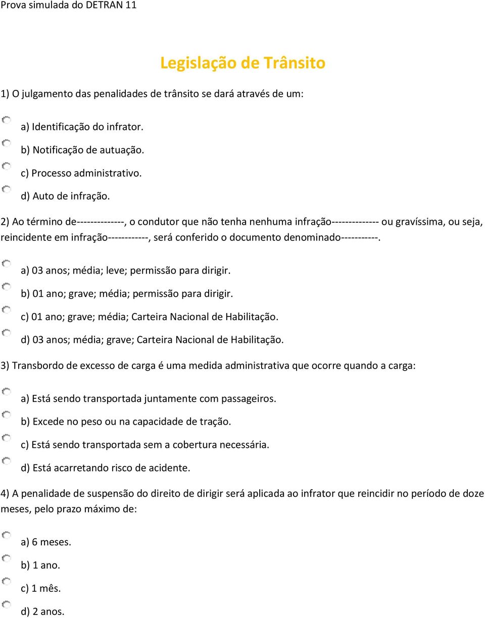 2) Ao término de--------------, o condutor que não tenha nenhuma infração-------------- ou gravíssima, ou seja, reincidente em infração------------, será conferido o documento denominado-----------.