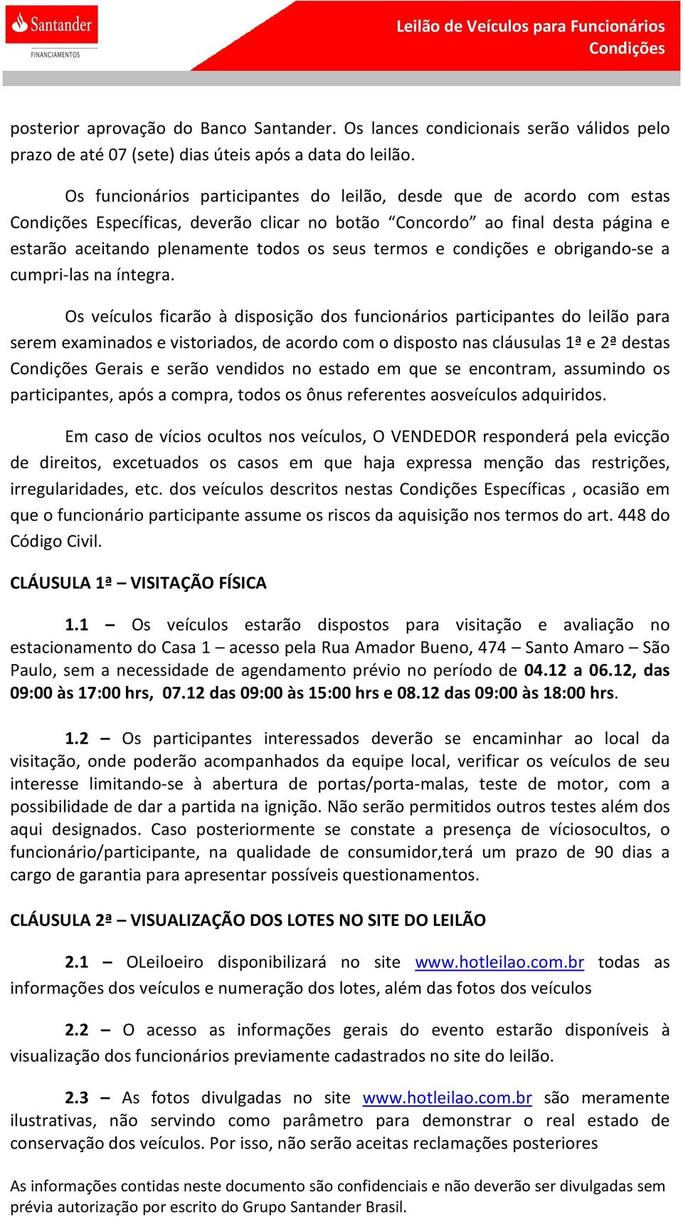 condições e obrigando-se a cumpri-las na íntegra.