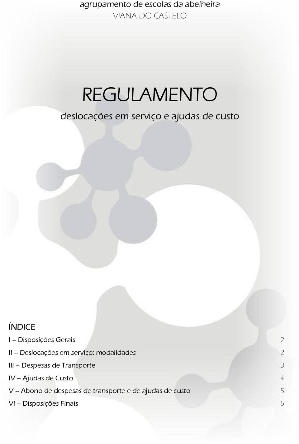 serviço: modalidades 2 III Despesas de Transporte 3 IV Ajudas de Custo 4 V