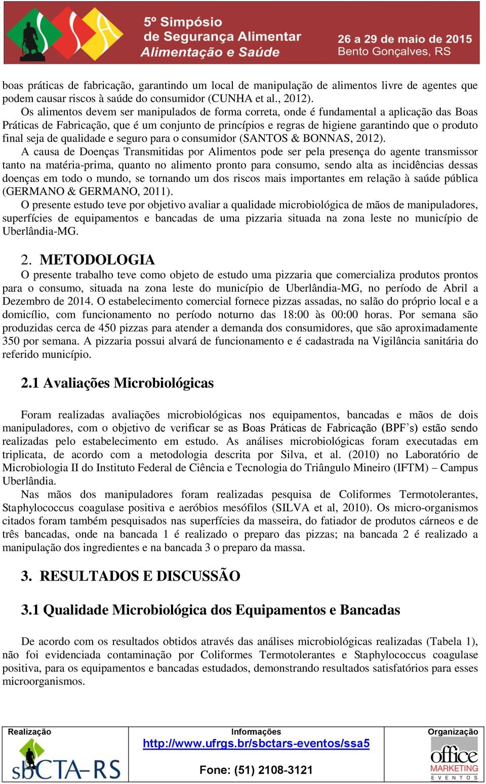 seja de qualidade e seguro para o consumidor (SANTOS & BONNAS, 2012).