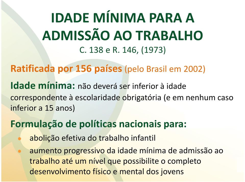 correspondente à escolaridade obrigatória (e em nenhum caso inferior a 15 anos) Formulação de políticas nacionais