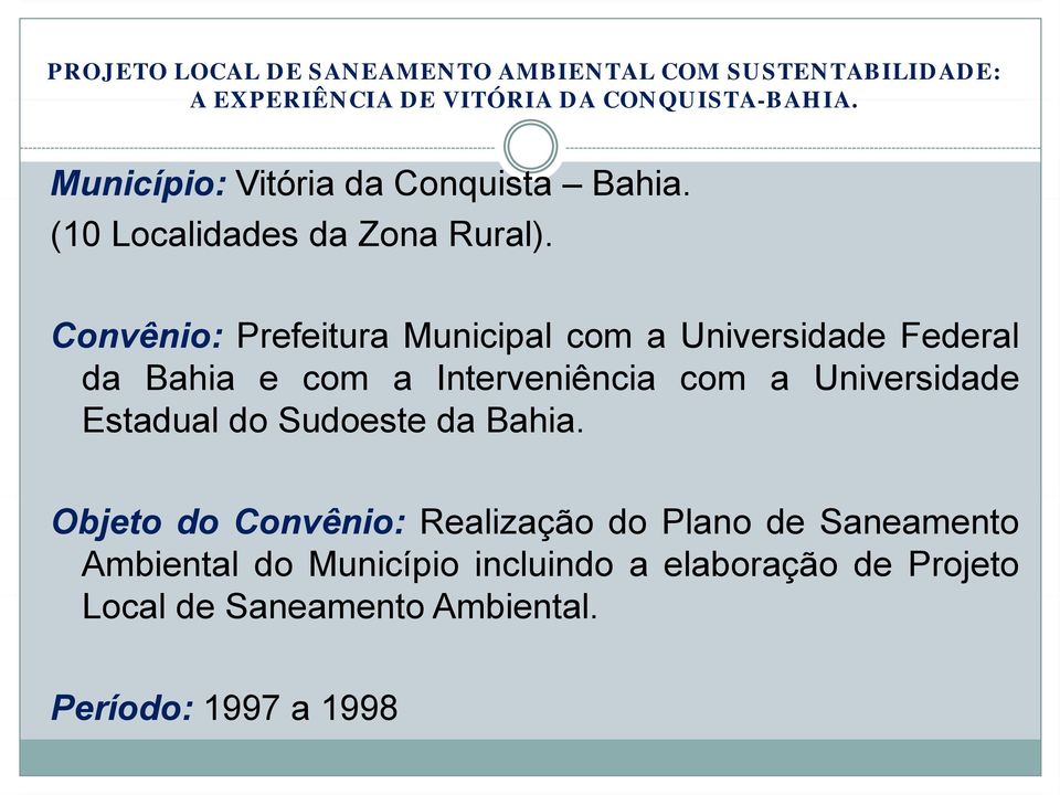 Convênio: Prefeitura Municipal com a Universidade Federal da Bahia e com a Interveniência com a
