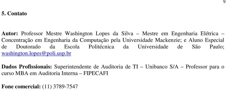 Politécnica da Universidade de São Paulo; washington.lopes@poli.usp.
