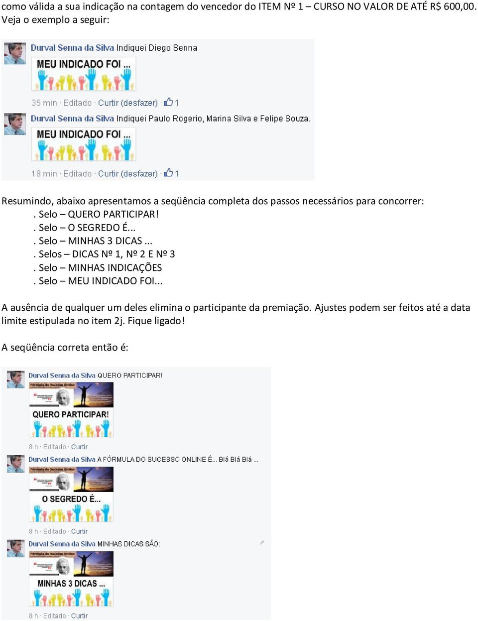 Selo QUERO PARTICIPAR!. Selo O SEGREDO É.... Selo MINHAS 3 DICAS.... Selos DICAS Nº 1, Nº 2 E Nº 3. Selo MINHAS INDICAÇÕES.