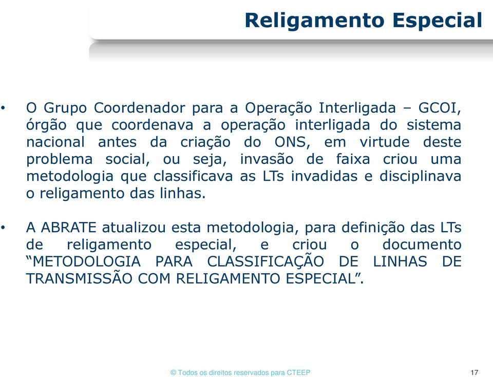 LTs invadidas e disciplinava o religamento das linhas.