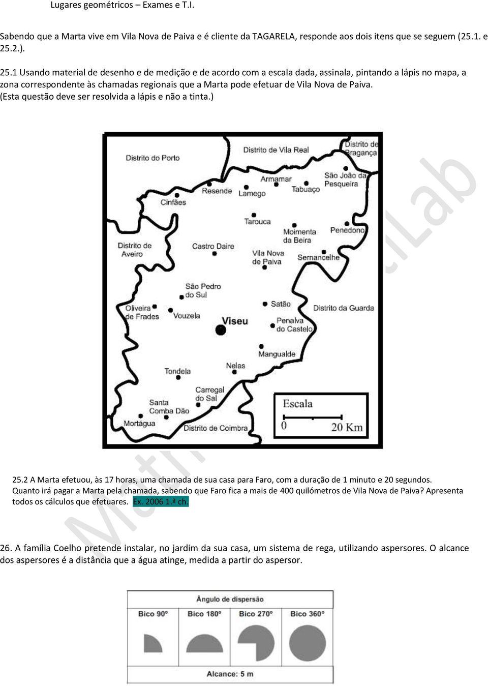 1 Usando material de desenho e de medição e de acordo com a escala dada, assinala, pintando a lápis no mapa, a zona correspondente às chamadas regionais que a Marta pode efetuar de Vila Nova de Paiva.