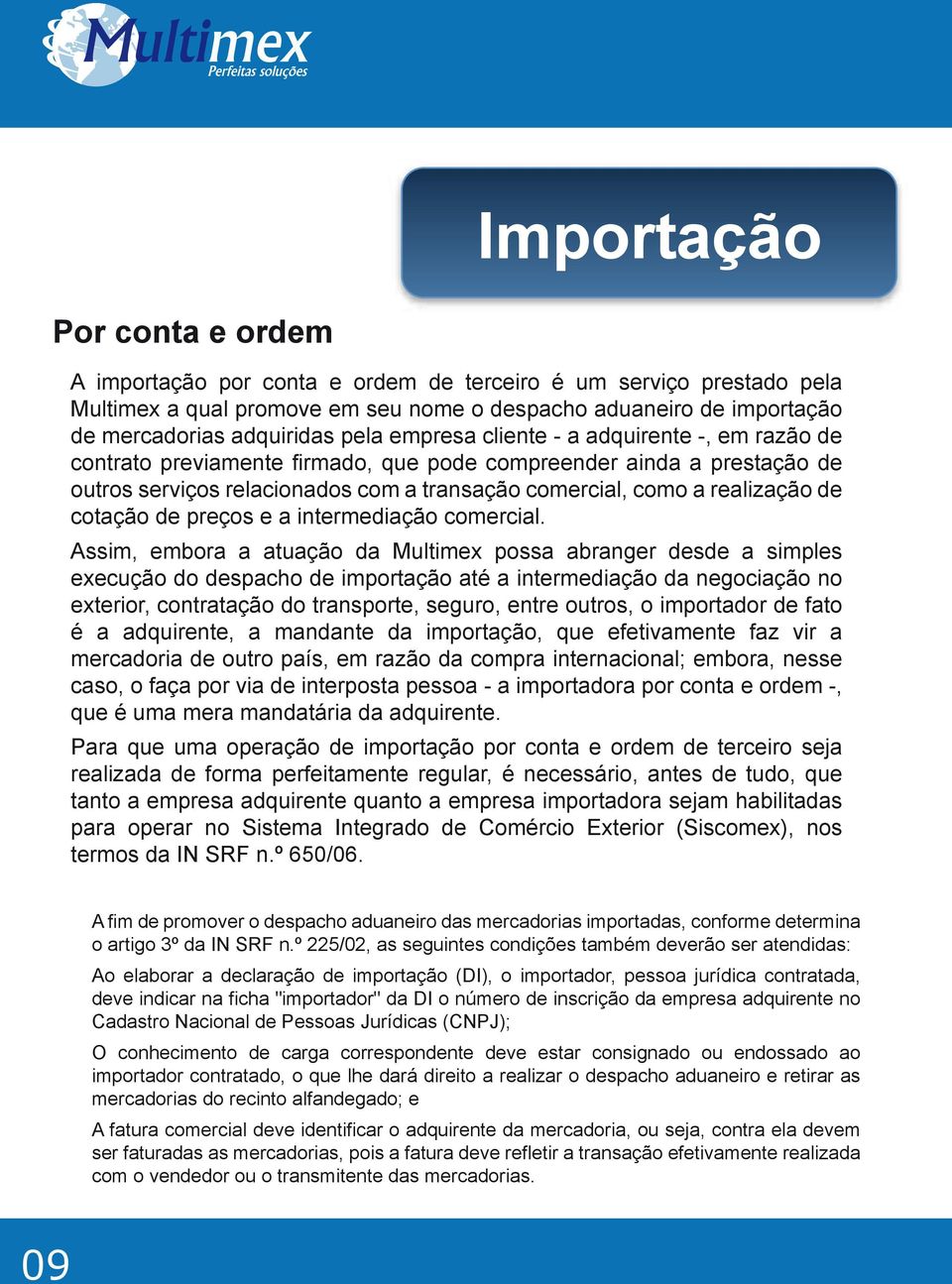 cotação de preços e a intermediação comercial.