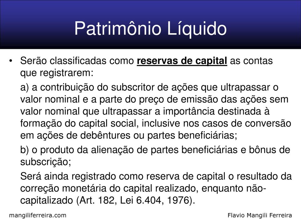 inclusive nos casos de conversão em ações de debêntures ou partes beneficiárias; b) o produto da alienação de partes beneficiárias e bônus de