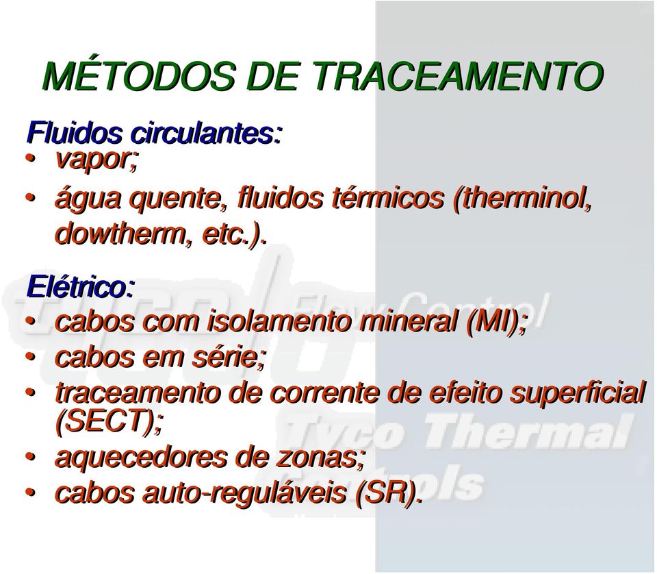 Elétrico: cabos com isolamento mineral (MI); cabos em série;