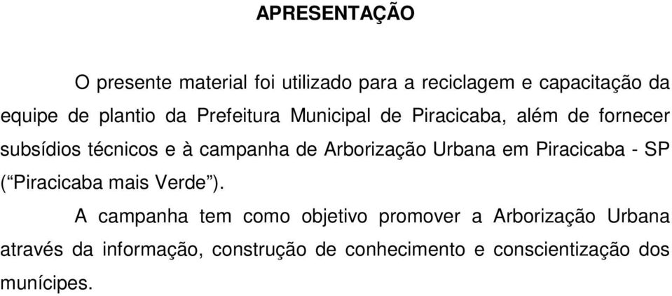 Arborização Urbana em Piracicaba - SP ( Piracicaba mais Verde ).