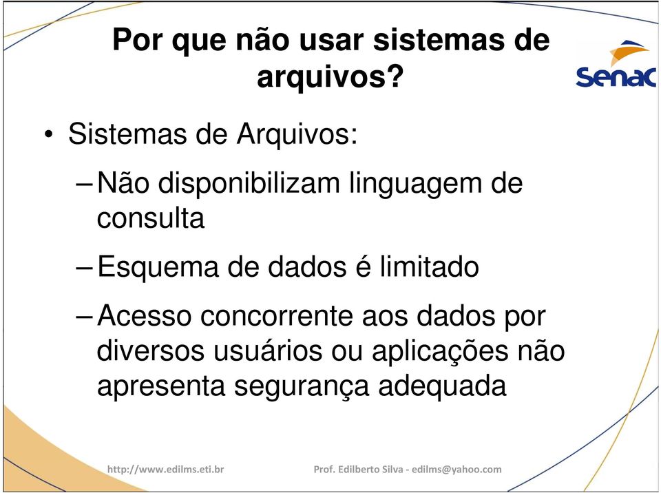 consulta Esquema de dados é limitado Acesso concorrente