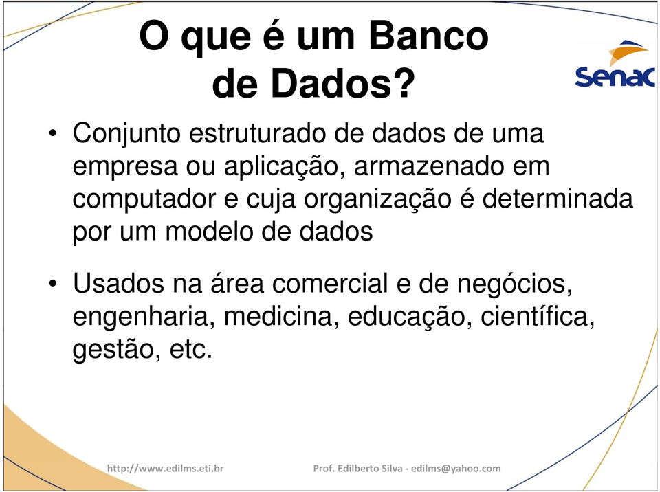 armazenado em computador e cuja organização é determinada por um