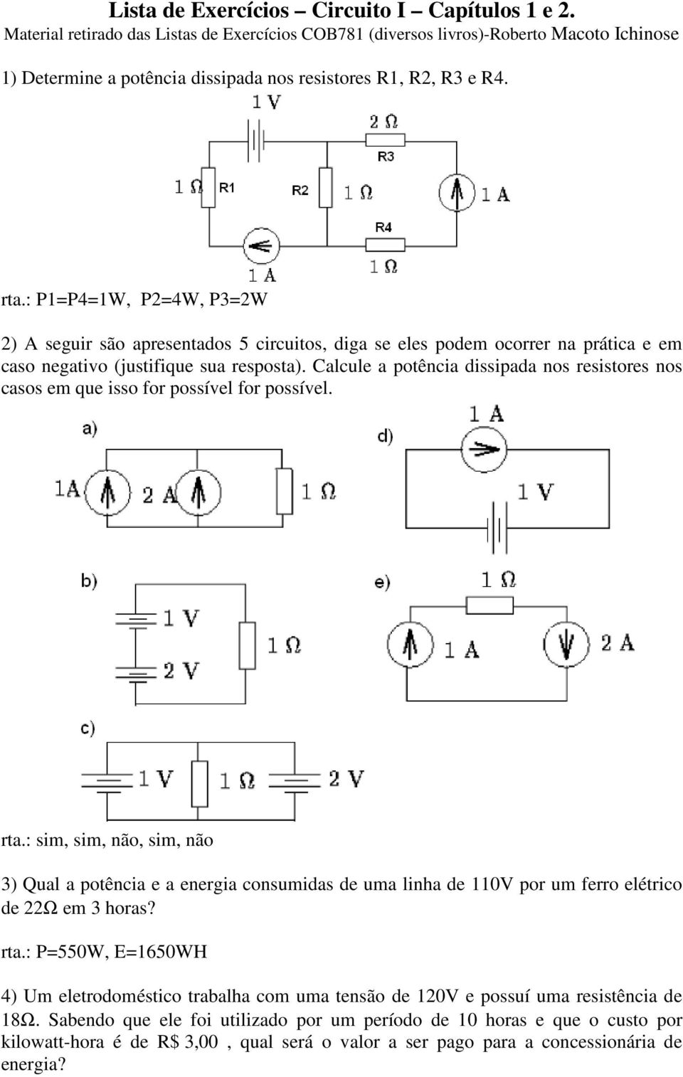 alcule a potência dissipada nos resistores nos casos em que isso for possível for possível. rta.