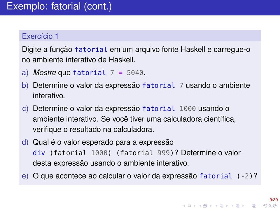 c) Determine o valor da expressão fatorial 1000 usando o ambiente interativo.