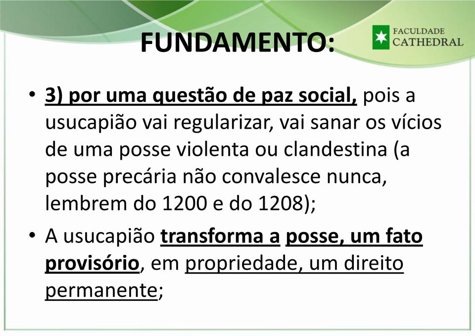 posse precária não convalesce nunca, lembrem do 1200 e do 1208); A