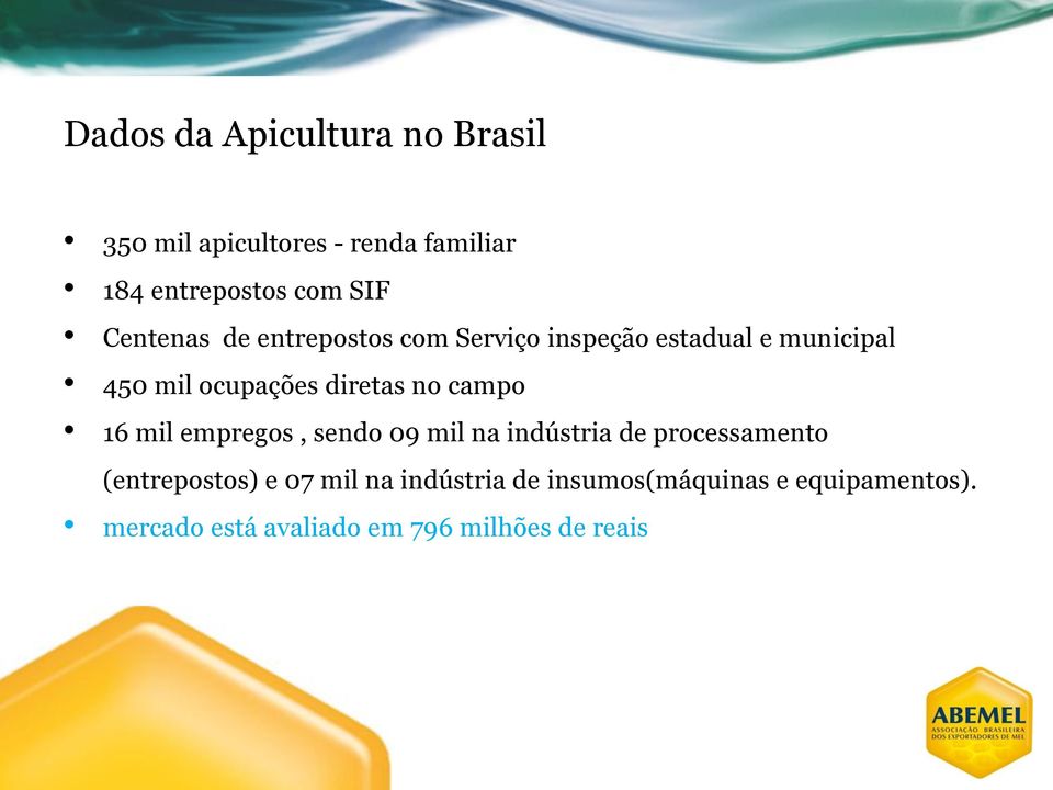 no campo 16 mil empregos, sendo 09 mil na indústria de processamento (entrepostos) e 07 mil