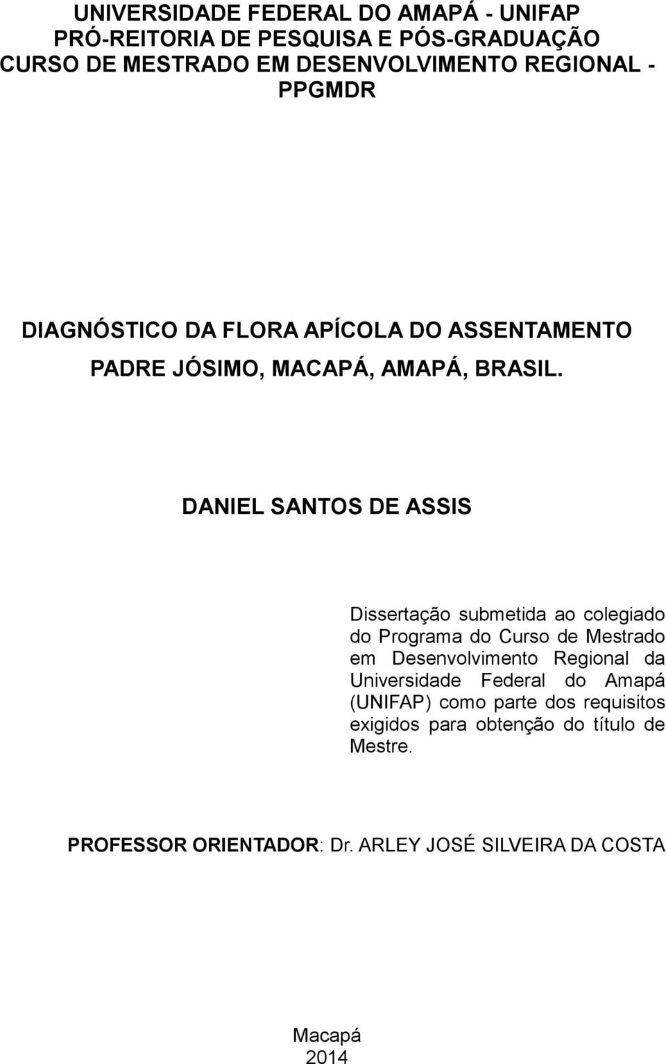 DANIEL SANTOS DE ASSIS Dissertação submetida ao colegiado do Programa do Curso de Mestrado em Desenvolvimento Regional da