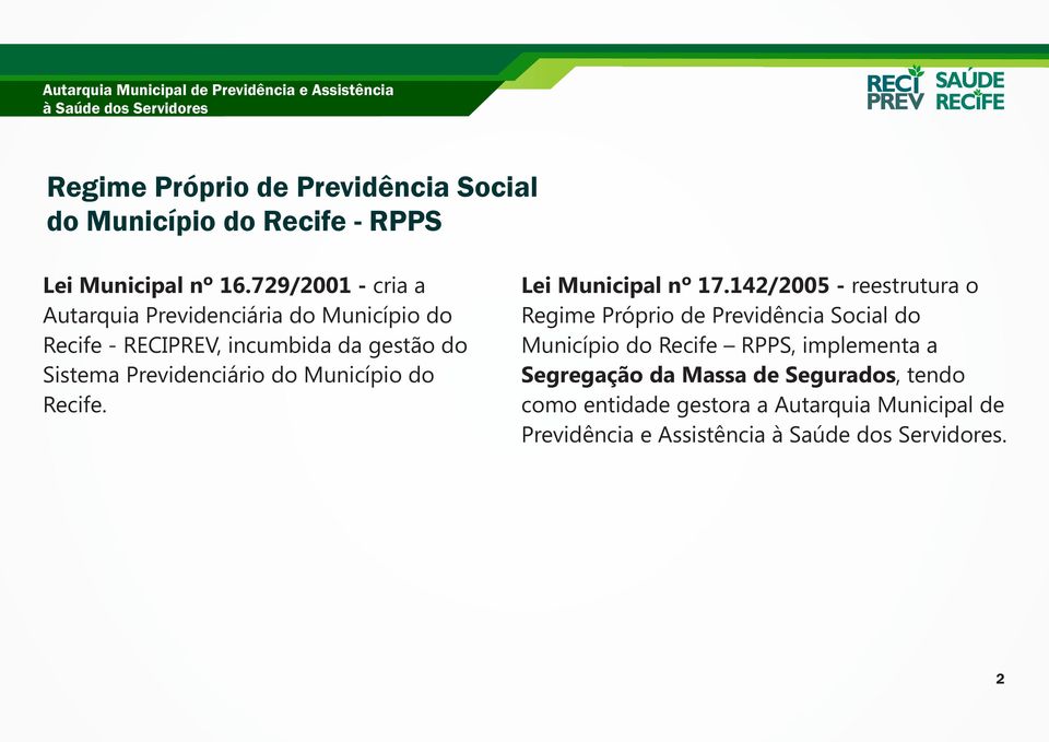 729/2001 - cria a Autarquia Previdenciária do Município do Recife - RECIPREV, incumbida da gestão do Sistema Previdenciário do Município do
