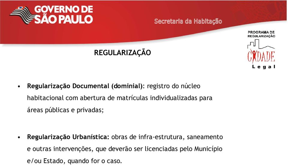 privadas; Regularização Urbanística: obras de infra-estrutura, saneamento e