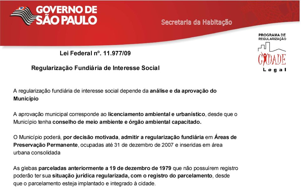 licenciamento ambiental e urbanístico, desde que o Município tenha conselho de meio ambiente e órgão ambiental capacitado.