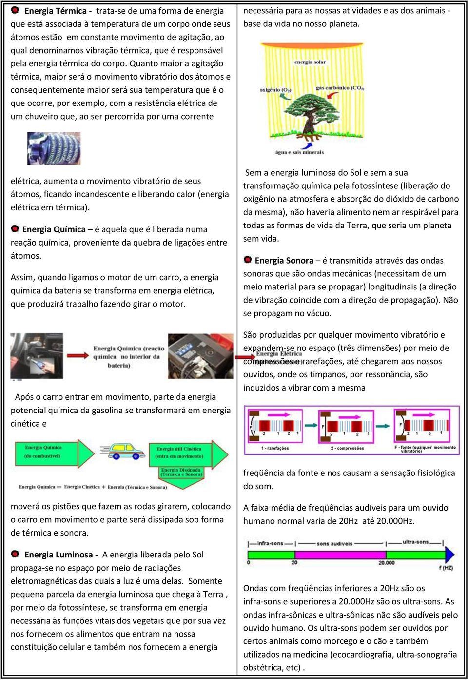 Quanto maior a agitação térmica, maior será o movimento vibratório dos átomos e consequentemente maior será sua temperatura que é o que ocorre, por exemplo, com a resistência elétrica de um chuveiro