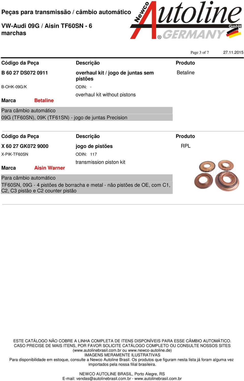 X 60 27 GK072 9000 jogo de pistões X-PIK-TF60SN ODIN: 117 transmission piston kit RPL