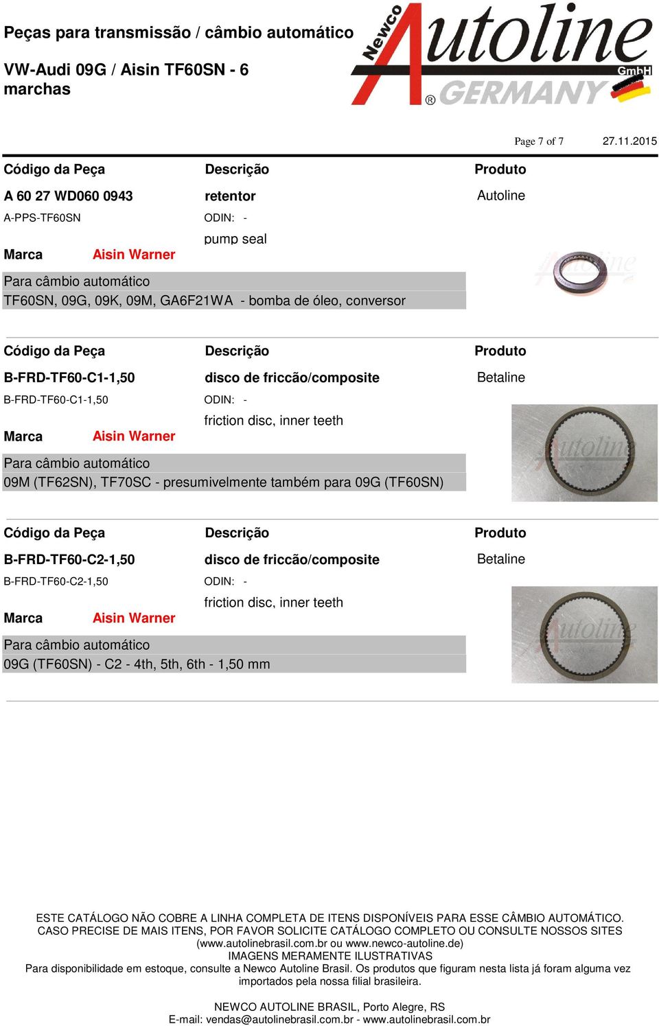 disc, inner teeth 09M (TF62SN), TF70SC - presumivelmente também para 09G (TF60SN) B-FRD-TF60-C2-1,50 disco