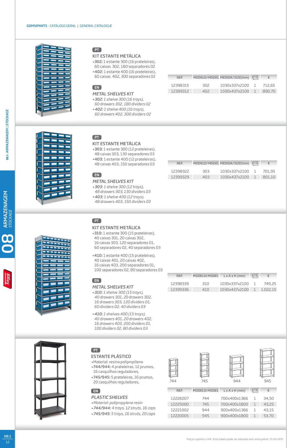 0, 0 separadores 0 0: estante 00 (2 prateleiras), 8 caixas 0, 0 separadores 0 METAL SHELVES KIT 0: shelve 00 (2 trays), 8 drawers 0, 0 dividers 0 0: shelve 00 (2 trays), 8 drawers 0, 0 dividers 0 KIT