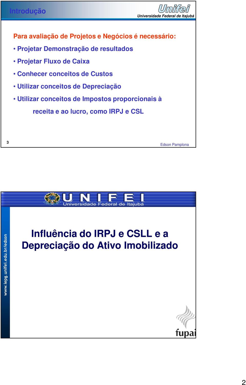 Depreciação Utilizar conceitos de Impostos proporcionais à receita e ao lucro, como IRPJ e