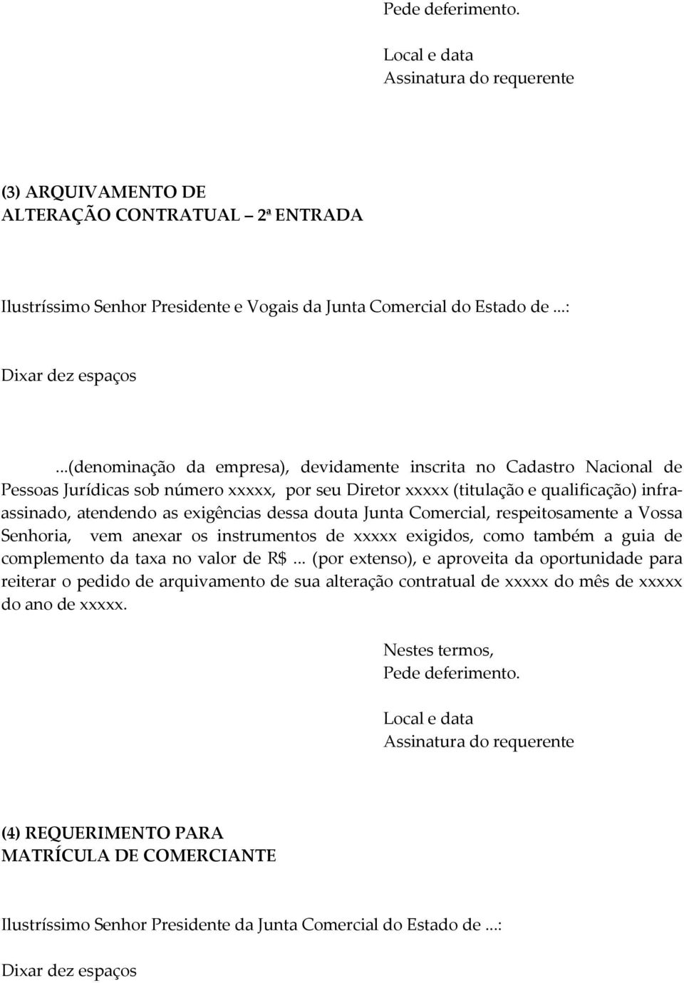 dessa douta Junta Comercial, respeitosamente a Vossa Senhoria, vem anexar os instrumentos de xxxxx exigidos, como também a guia de complemento da taxa no valor de R$.