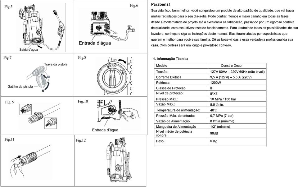 Para usufruir de todas as possibilidades de sua lavadora, conheça e siga as instruções deste manual. Elas foram criadas por especialistas que querem o melhor para você e sua família.