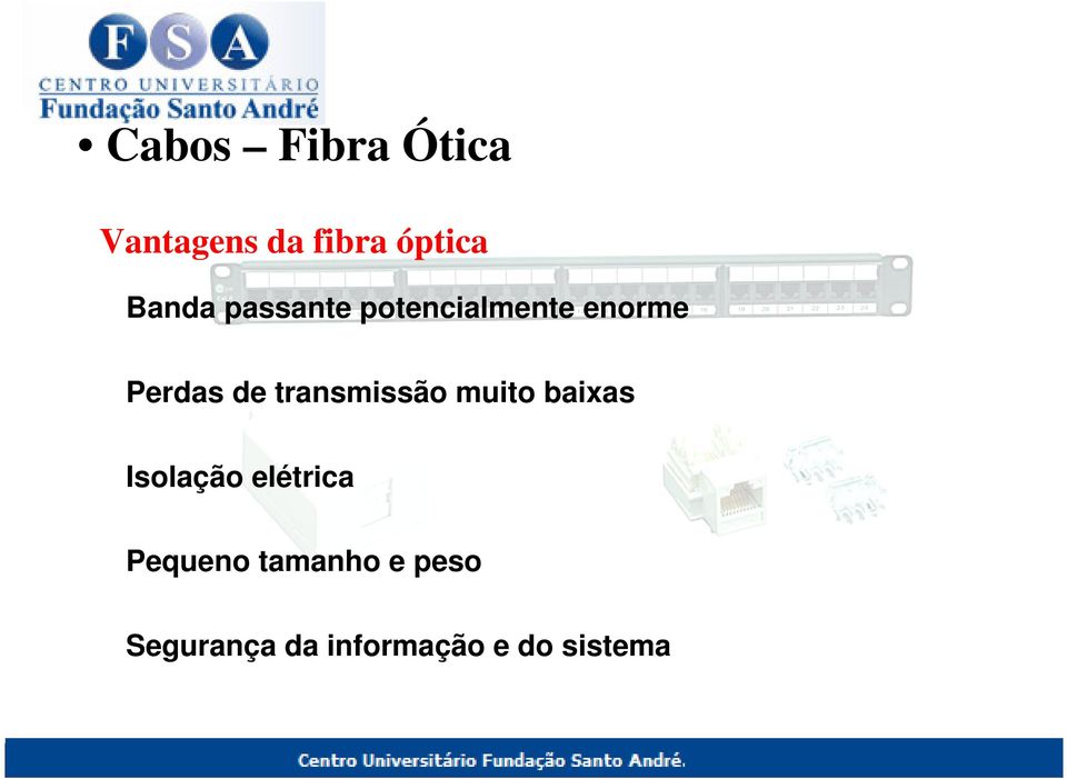 transmissão muito baixas Isolação elétrica