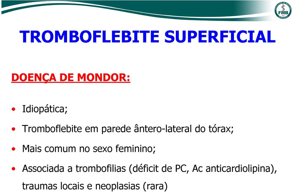 feminino; Associada a trombofilias (déficit de PC,