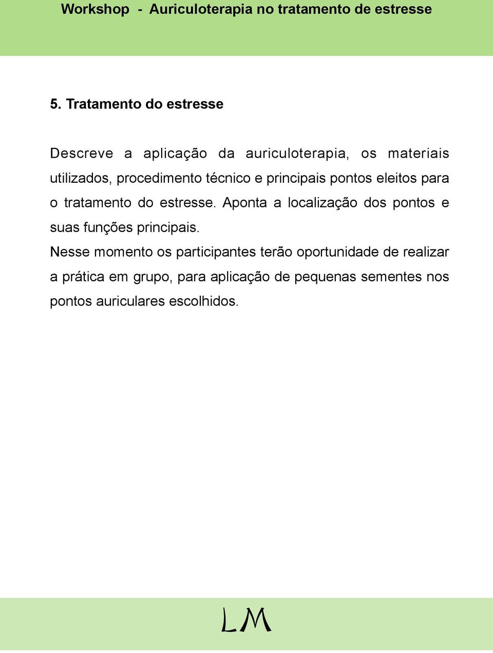 Aponta a localização dos pontos e suas funções principais.