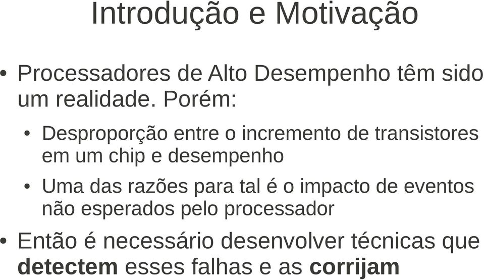 Uma das razões para tal é o impacto de eventos não esperados pelo processador