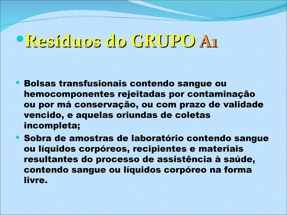 incompleta; Sobra de amostras de laboratório contendo sangue ou líquidos corpóreos, recipientes e