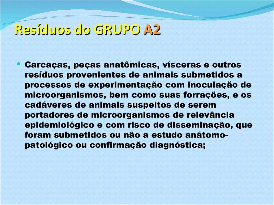 os cadáveres de animais suspeitos de serem portadores de microorganismos de relevância epidemiológico e