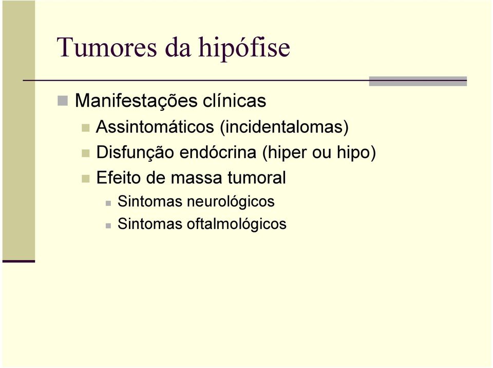 endócrina (hiper ou hipo) Efeito de massa