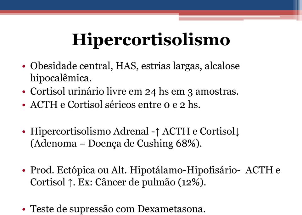 Hipercortisolismo Adrenal - ACTH e Cortisol (Adenoma = Doença de Cushing 68%). Prod.