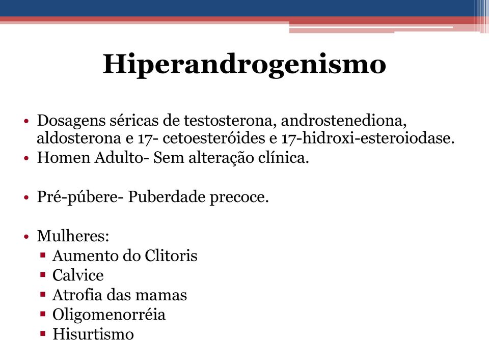 Homen Adulto- Sem alteração clínica. Pré-púbere- Puberdade precoce.