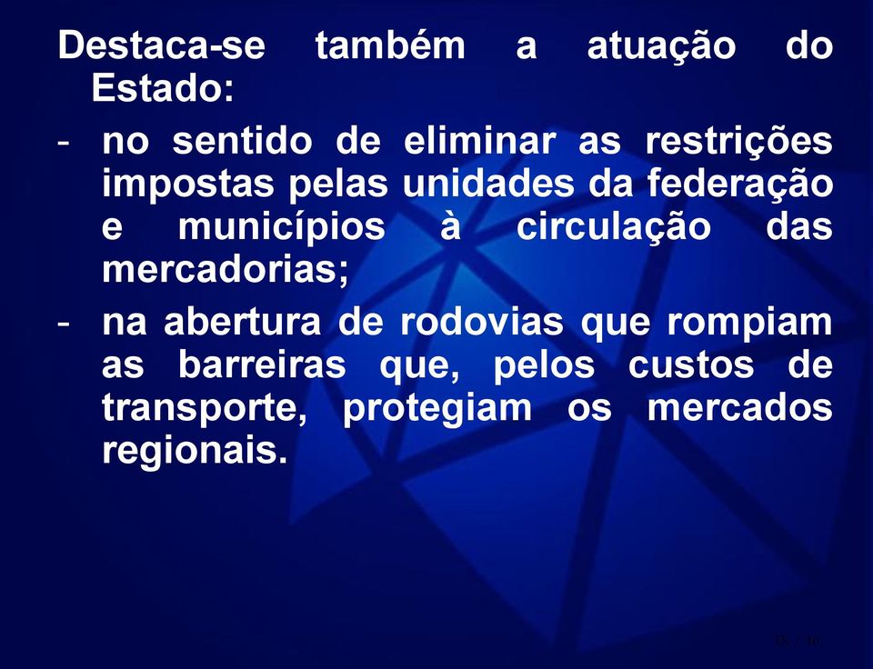 circulação das mercadorias; - na abertura de rodovias que rompiam as