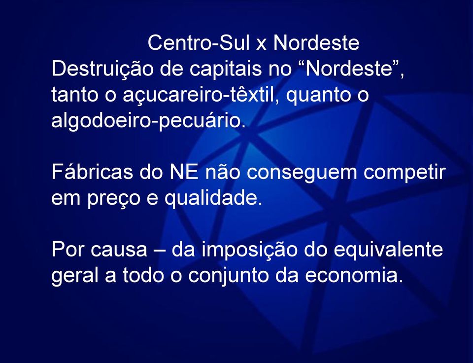 Fábricas do NE não conseguem competir em preço e qualidade.