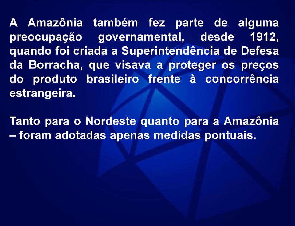 proteger os preços do produto brasileiro frente à concorrência estrangeira.