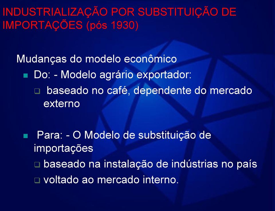 dependente do mercado externo Para: - O Modelo de substituição de