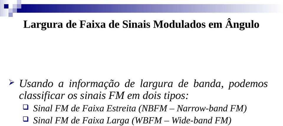 sinais FM em dois ipos: Sinal FM de Faixa Esreia NBFM
